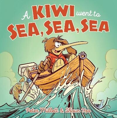Kiwi Went to Sea, Sea, Sea by Peter Millett