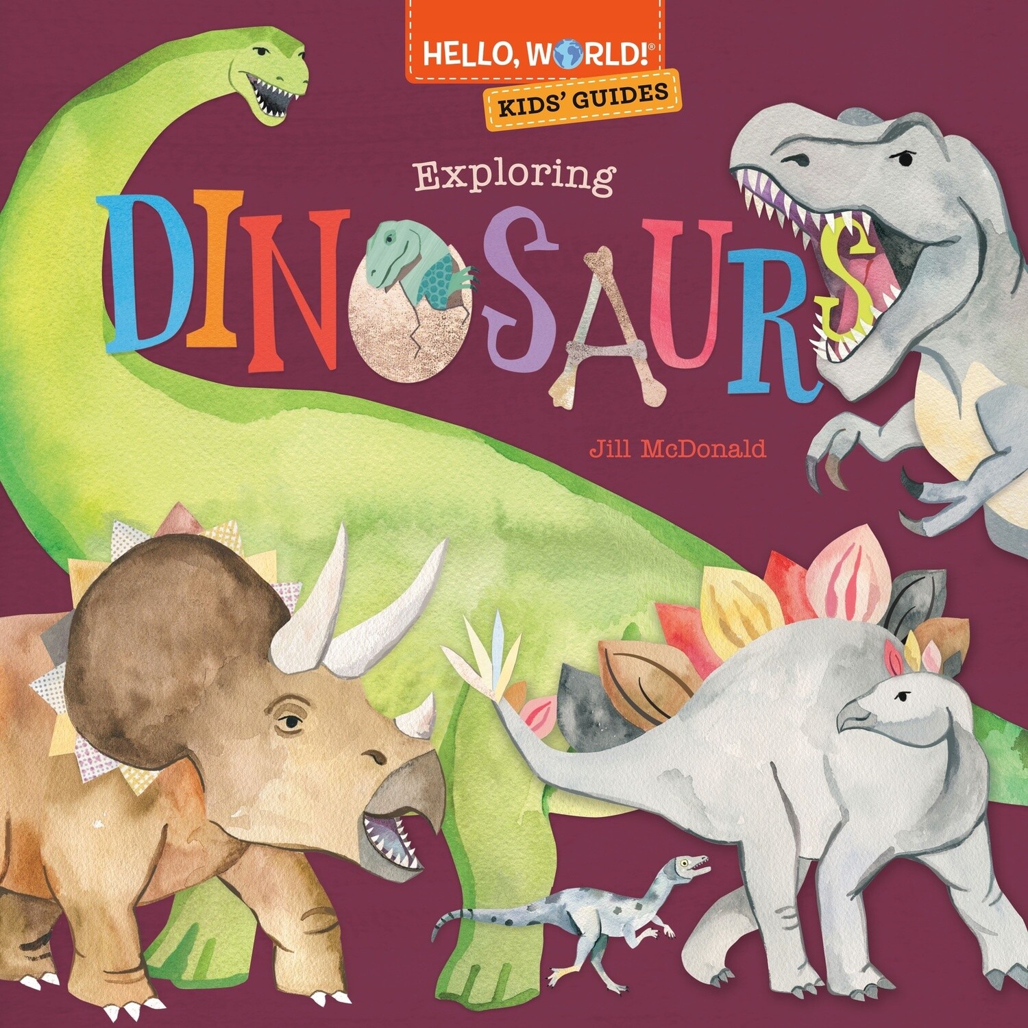Hello, World! Kids&#39; Guides: Exploring Dinosaurs by Jill Mcdonald