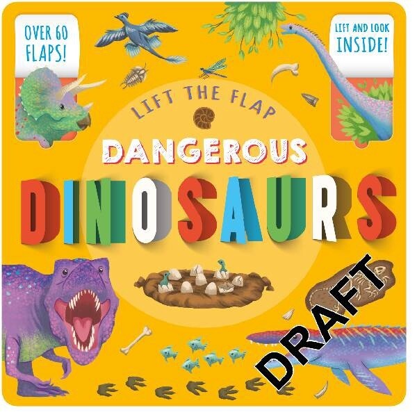 Dangerous Dinosaurs Lift the Flap