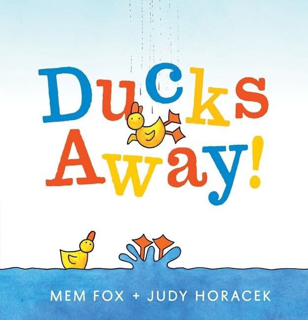 Ducks Away! By Mem Fox and Judy Horacek