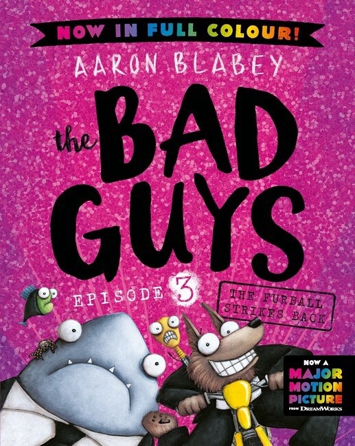 The Furball Strikes Back (the Bad Guys: Episode 3: Full Colour Edition) by Aaron Blabey