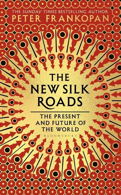 The New Silk Roads by Peter Frankopan