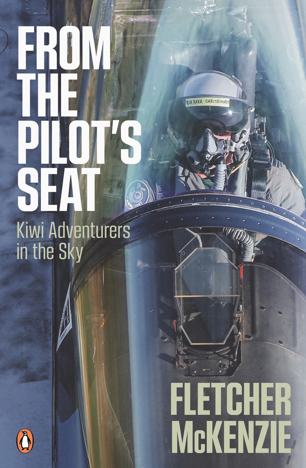 From the Pilot&#39;s Seat: Kiwi Adventurers in the Sky by Fletcher McKenzie