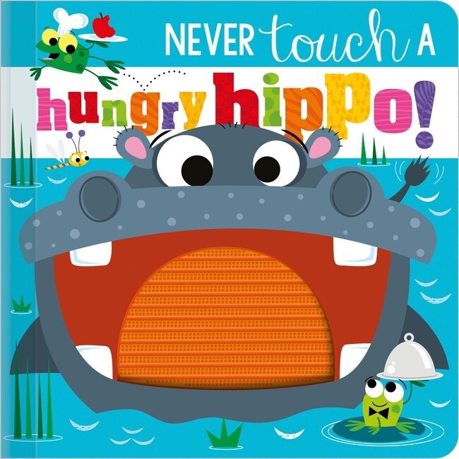 Never Touch a Hungry Hippo! by Rosie Greening