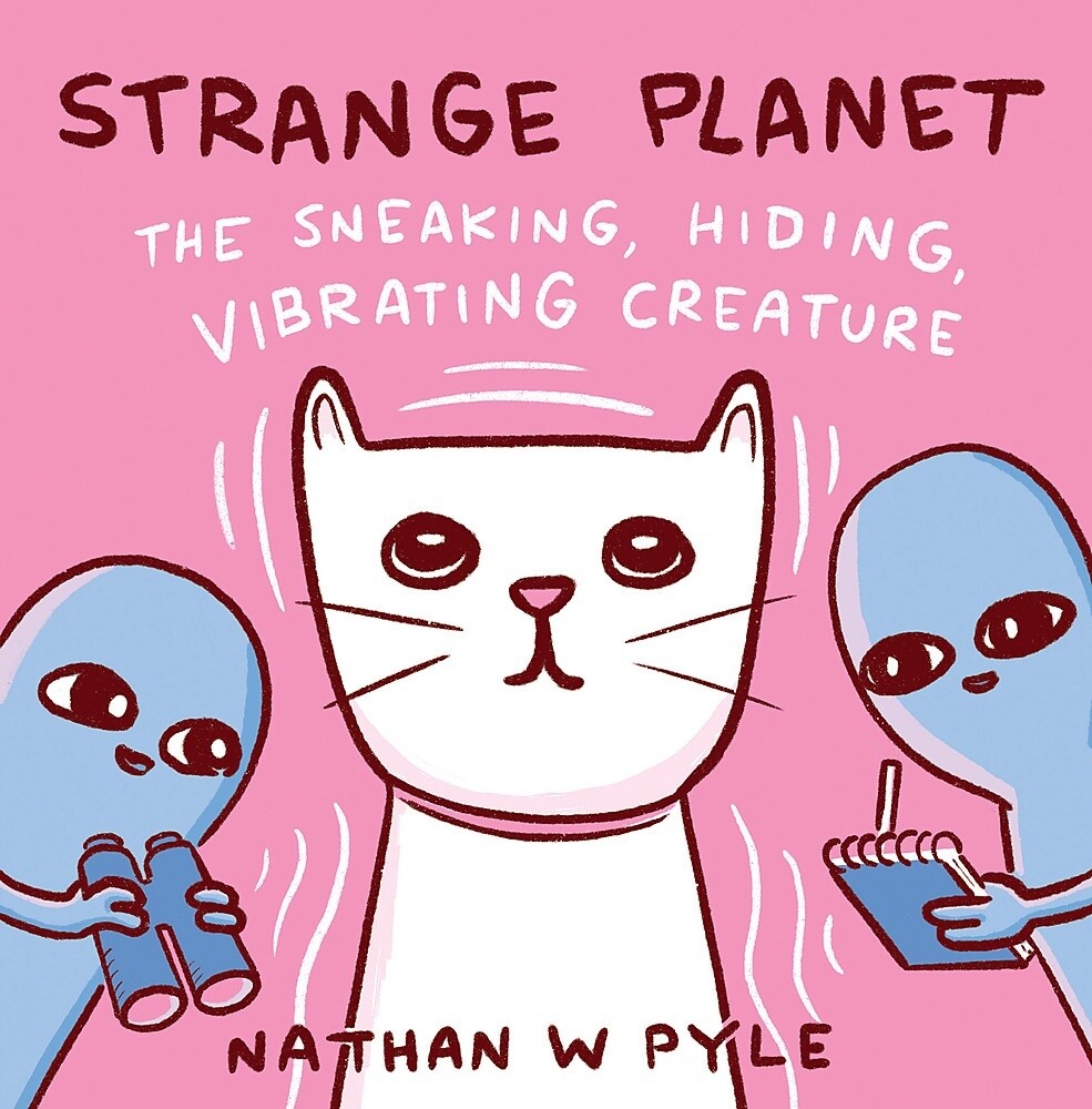 Strange Planet: The Sneaking, Hiding, Vibrating Creature by Nathan Pyle