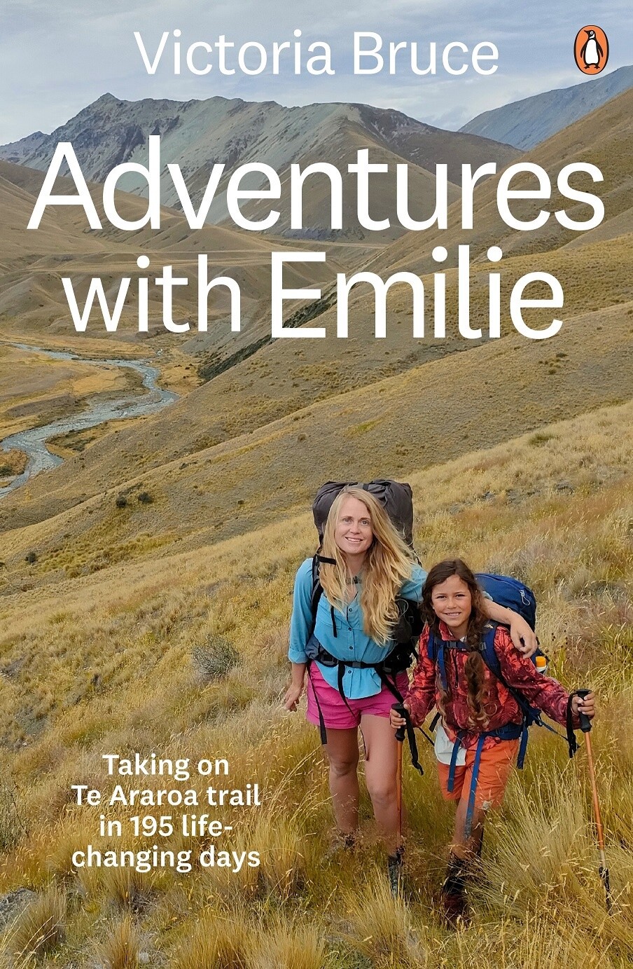 Adventures with Emilie: Taking on Te Araroa trail in 138 life-changing days by Victoria Bruce