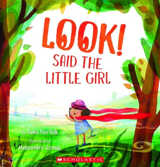 Look! Said the Little Girl by Tania Norfolk and Aleksandra Szmidt