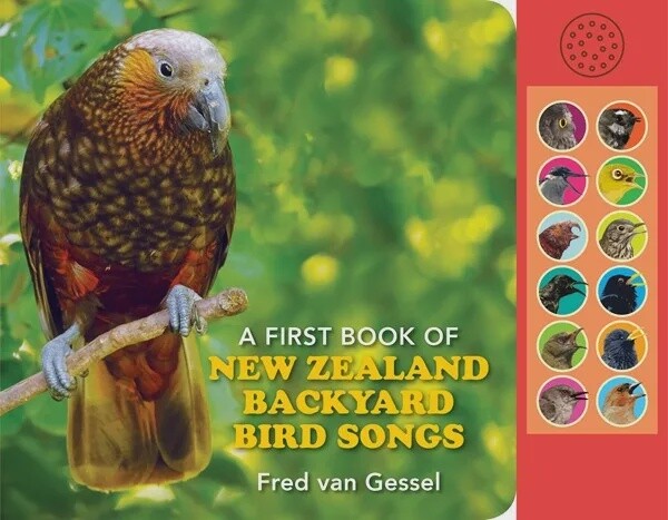 A First Book of New Zealand Backyard Bird Songs by Fred van Gessel