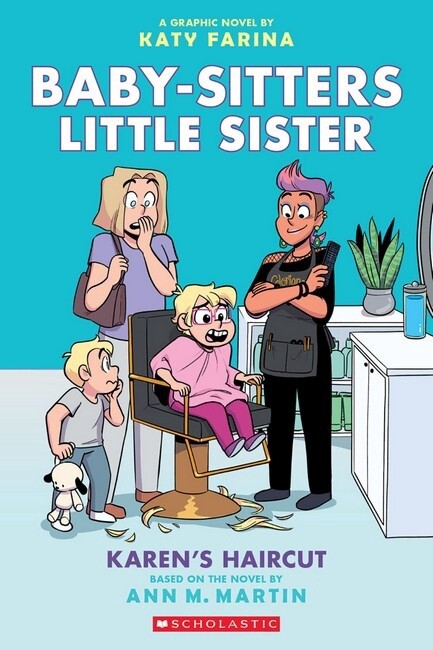 Karen&#39;s Haircut: A Graphic Novel (Baby-Sitters Little Sister #7) by Ann Martin and Katy Farina