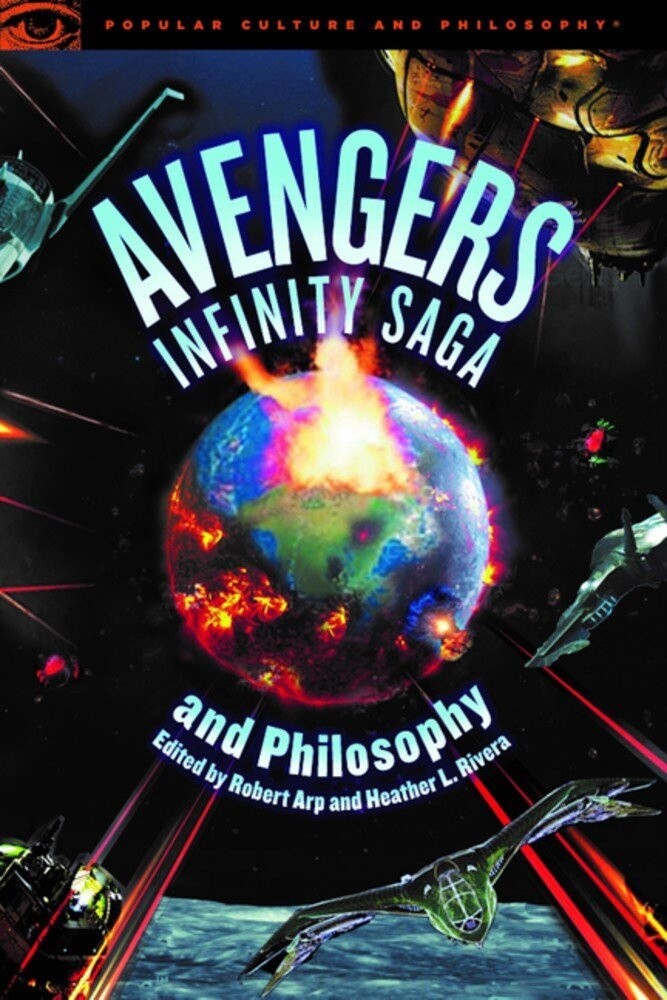 Avengers Infinity Saga and Philosophy by  Rivera and Arp