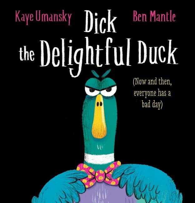 Dick the Delightful Duck by Kaye Umansky and Ben Mantle