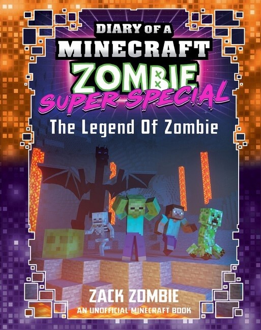 The Legend of Zombie (Diary of a Minecraft Zombie: Super Special #5) by Zack Zombie