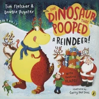 The Dinosaur that Pooped a Reindeer! By Tom Fletcher