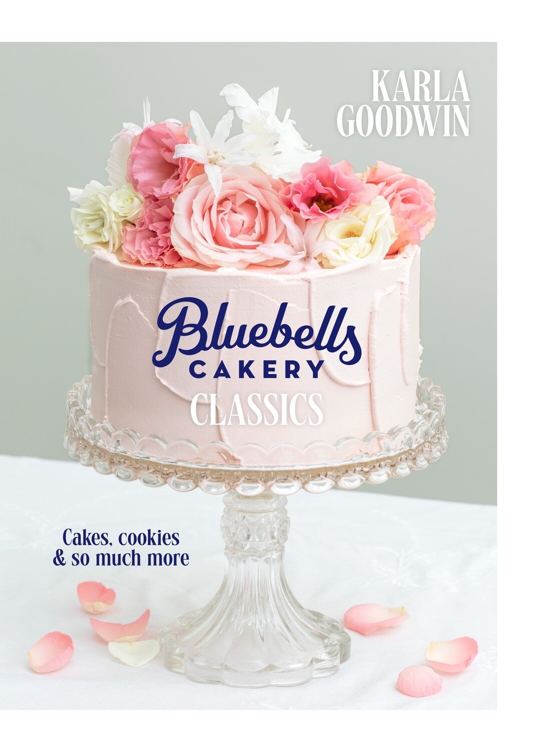 Bluebells Cakery Classics by Karla Goodwin