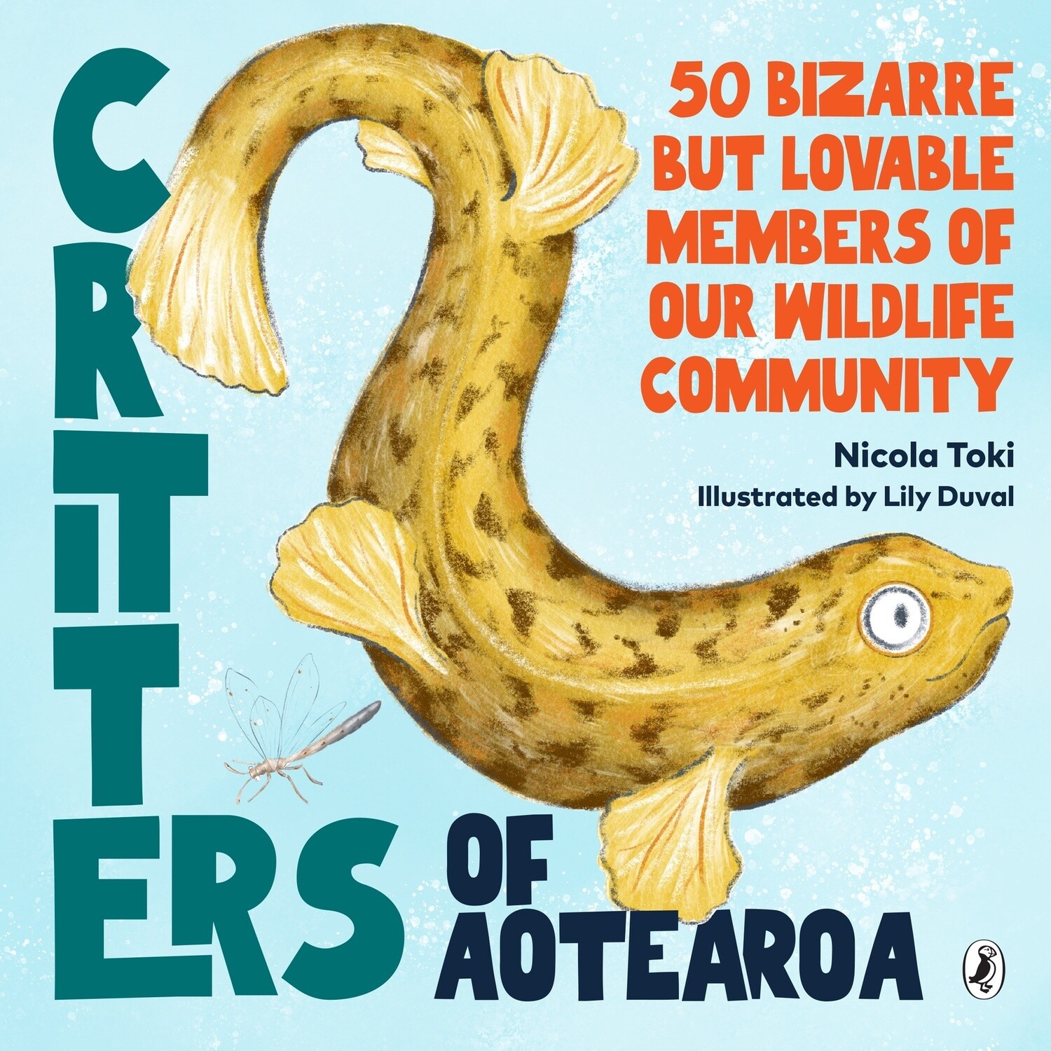 Critters of Aotearoa: 50 Bizarre But Lovable Members of Our Wildlife Community by Nicola Toki