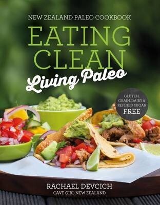 NZ Paleo Cookbook Eating Clean by  Devich