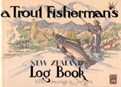 Trout Fishermans Nz Log Book by J Ayers