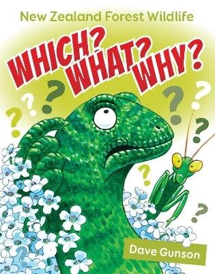 Which? What? Why? New Zealand Forest Wildlife by Dave Gunson