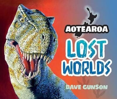 Aotearoa Lost Worlds by Dave Gunson