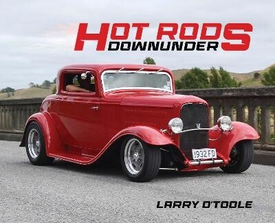 Hot Rods Downunder by Larry O'Toole