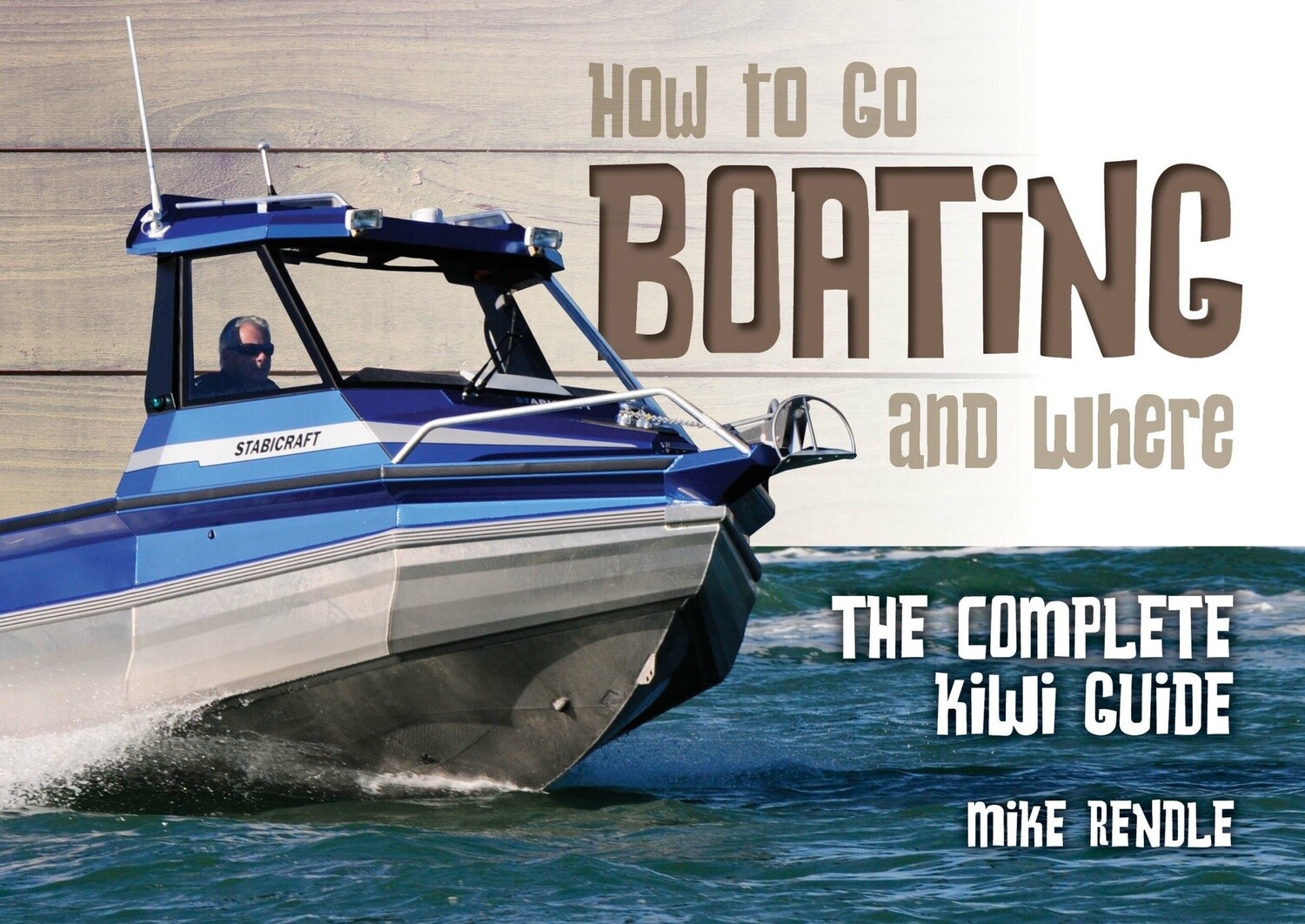 How to Go Boating and Where by Mike Rendle