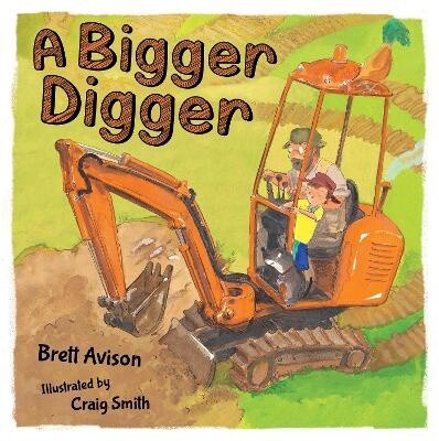 A Bigger Digger by Brett Avison and Craig Smith