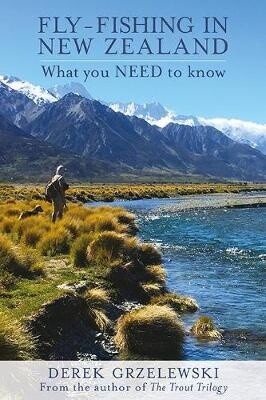 Fly Fishing In New Zealand What You Need To Know by Derek Grzelewski, Format: Default Title