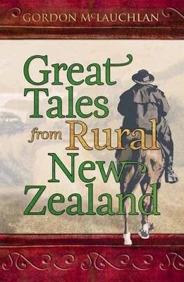 Great Tales from Rural New Zealand by  McLauchlan