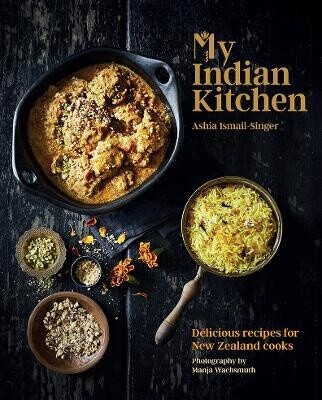 My Indian Kitchen by Ashia Ismail-Singer
