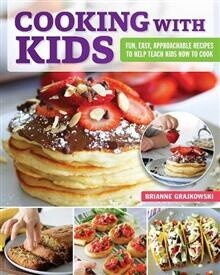 Cooking with Kids by Brianne Grajkowski