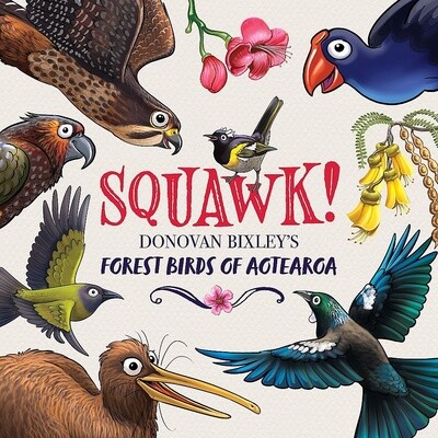 Squawk! Donovan Bixley&#39;s Forest Birds of Aotearoa