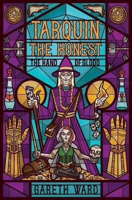 Tarquin the Honest: The Hand of Glodd by Gareth Ward