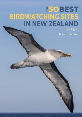 50 Best Birdwatching Sites in New Zealand (2nd Ed) by Liz Light and Oscar Thomas