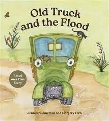 Old Truck and the Flood by Jennifer &amp; Margery Fern Somervell, Format: Paperback
