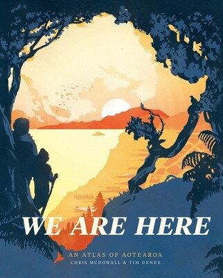 We Are Here: An Atlas of Aotearoa by Chris Mcdowall