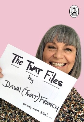 The Twat Files by Dawn French