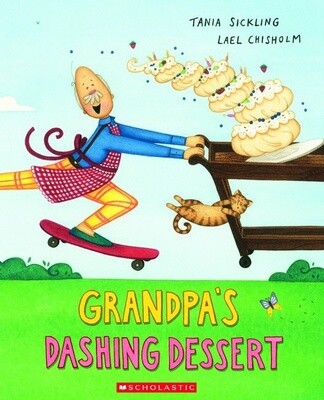 Grandpa's Dashing Dessert by Tania Sickling and Lael Chisholm