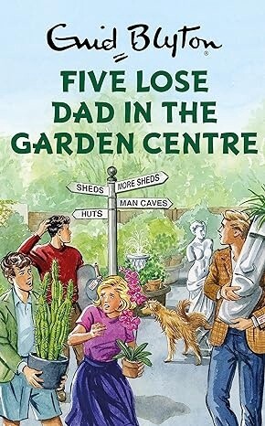Five Lose Dad in the Garden Center by Enid Blyton