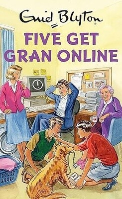 Five Get Gran Online by Enid Blyton