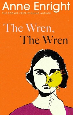 The Wren, The Wren by Anne Enright