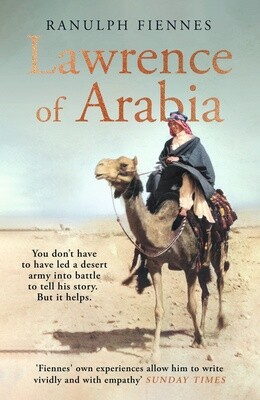 Lawrence of Arabia by Ranulph Fiennes