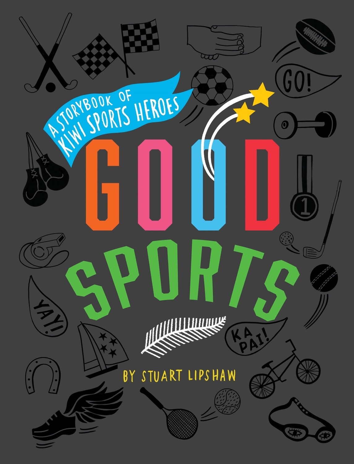 Good Sports: A Storybook of Kiwi Sports Heroes by Stuart Lipshaw