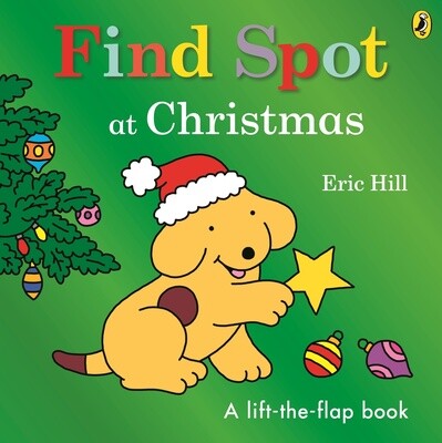 Find Spot at Christmas: A Lift the Flap Book by Eric Hill