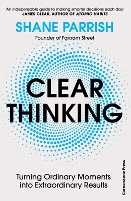 Clear Thinking by Shane Parrish