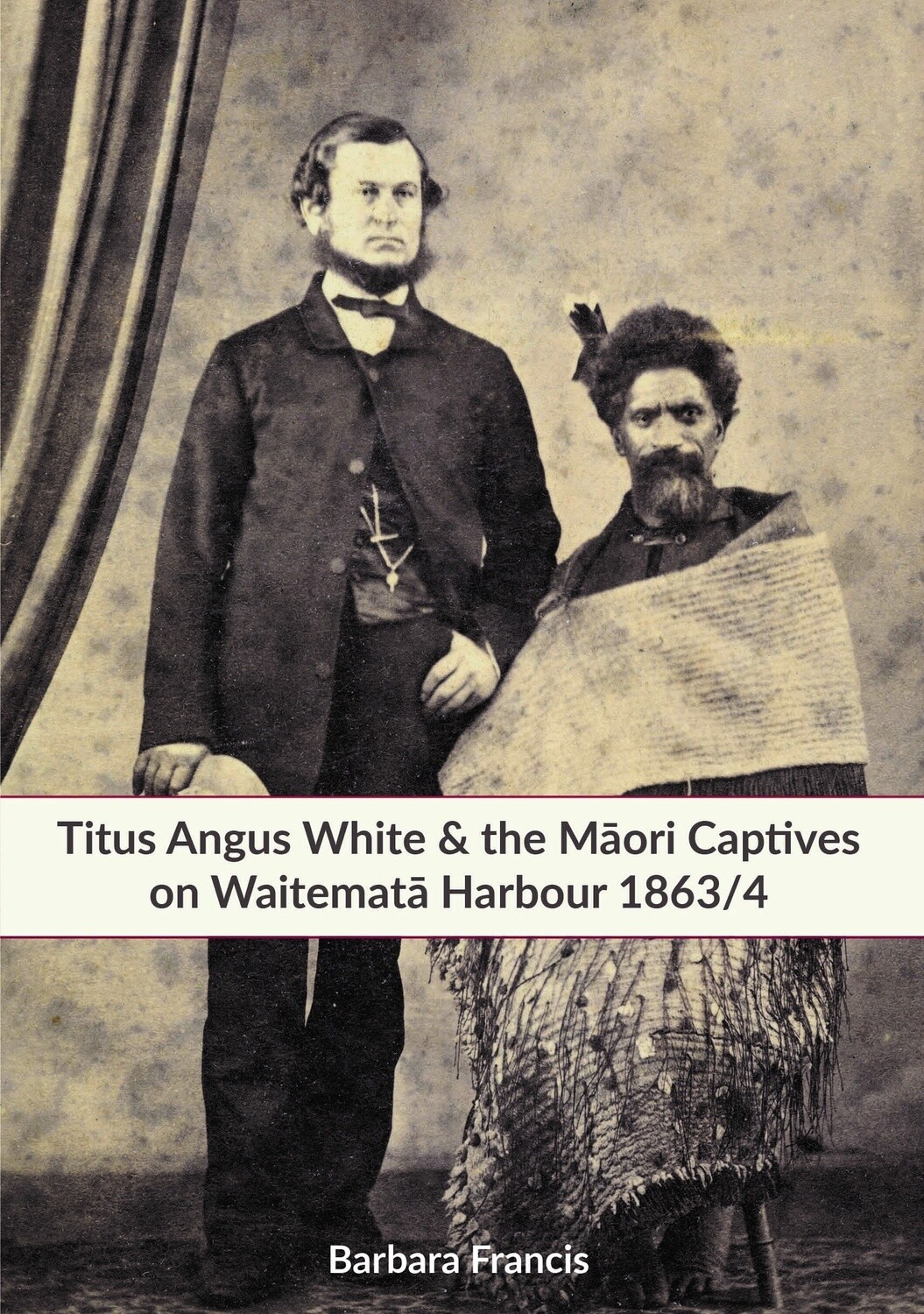 Titus Angus White &amp; the Maori Captives on Waitemata Harbour 1863/4 by Barbara Francis