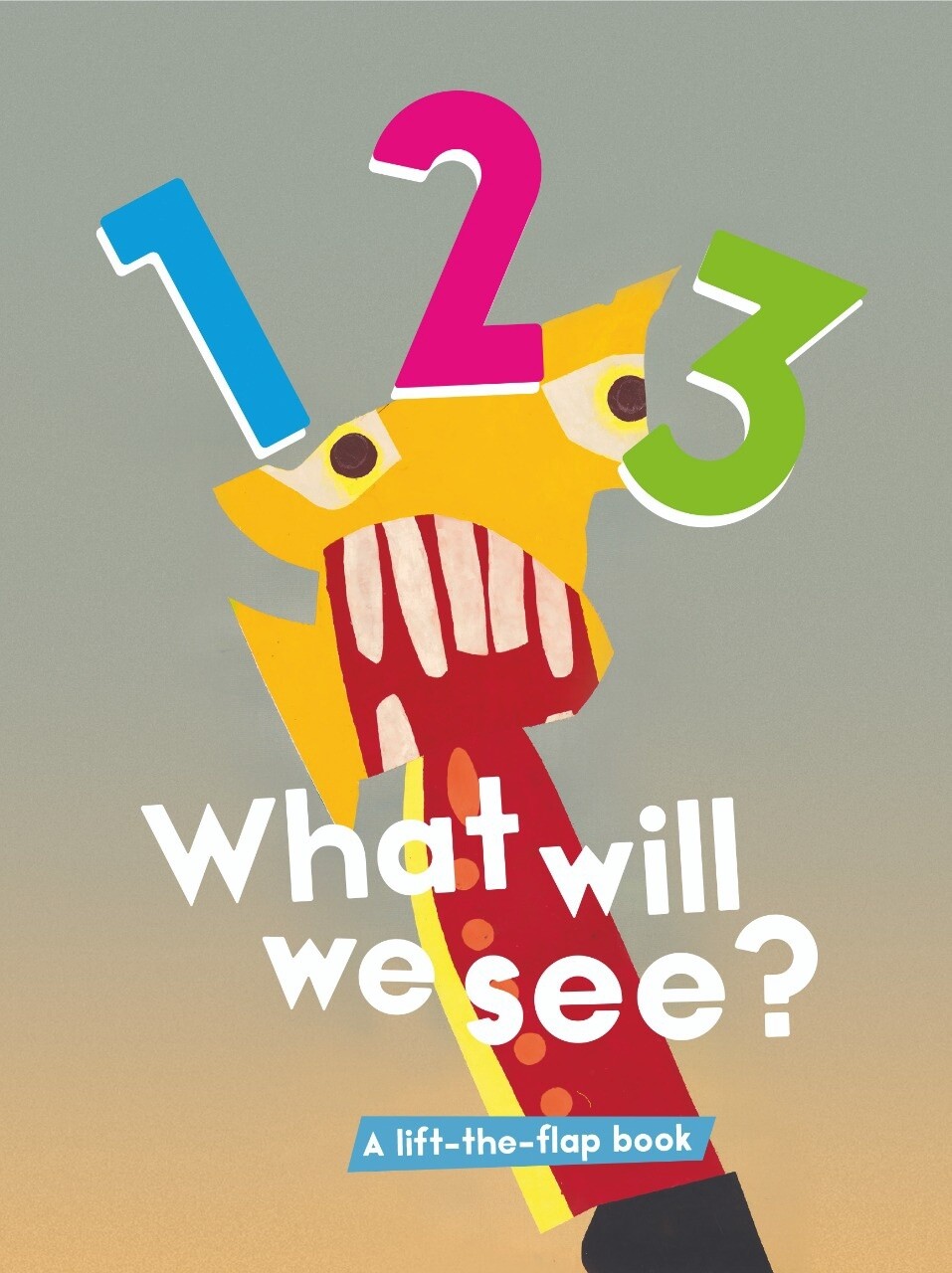 1 2 3 What Will We See? A Lift-the-Flap book