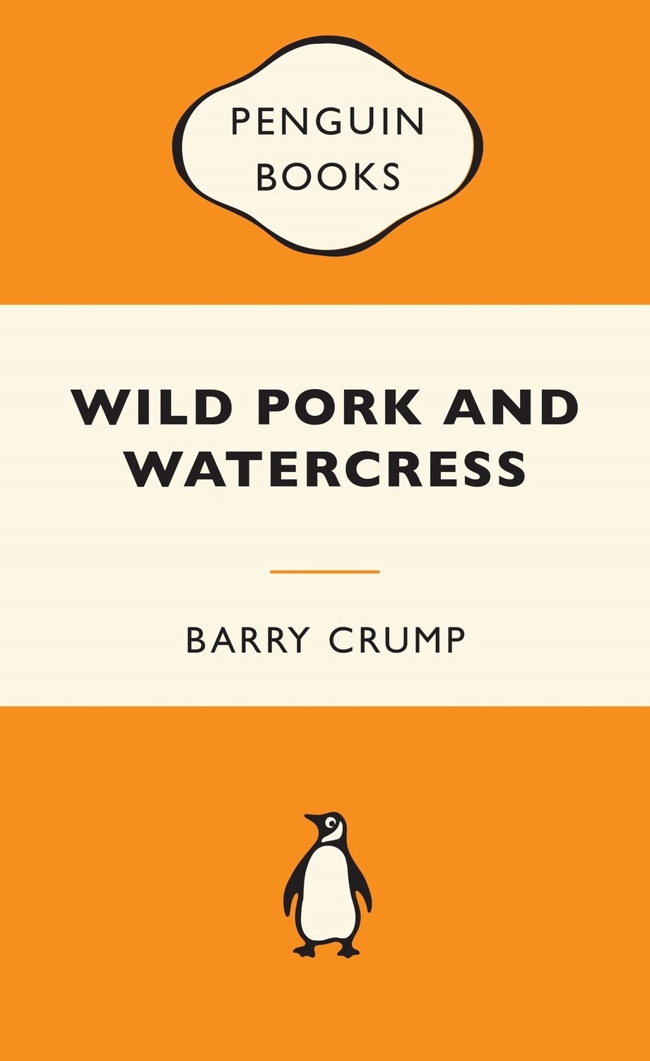 Wild Pork and Watercress by Barry Crump (Penguin Classics)