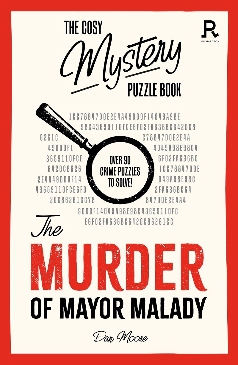 The Cosy Mystery Puzzle Book - The Murder of Mayor Malady by Dan Moore
