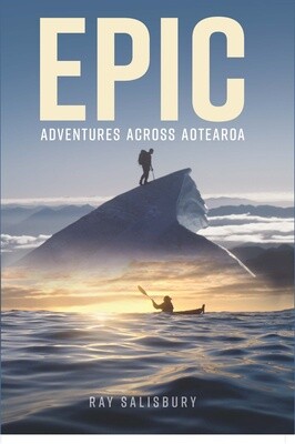 EPIC: Adventures across Aotearoa by Ray Salisbury