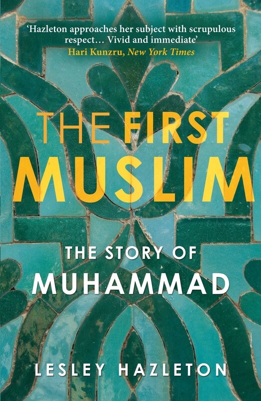 The First Muslim: The Story of Muhammad by Lesley Hazleton